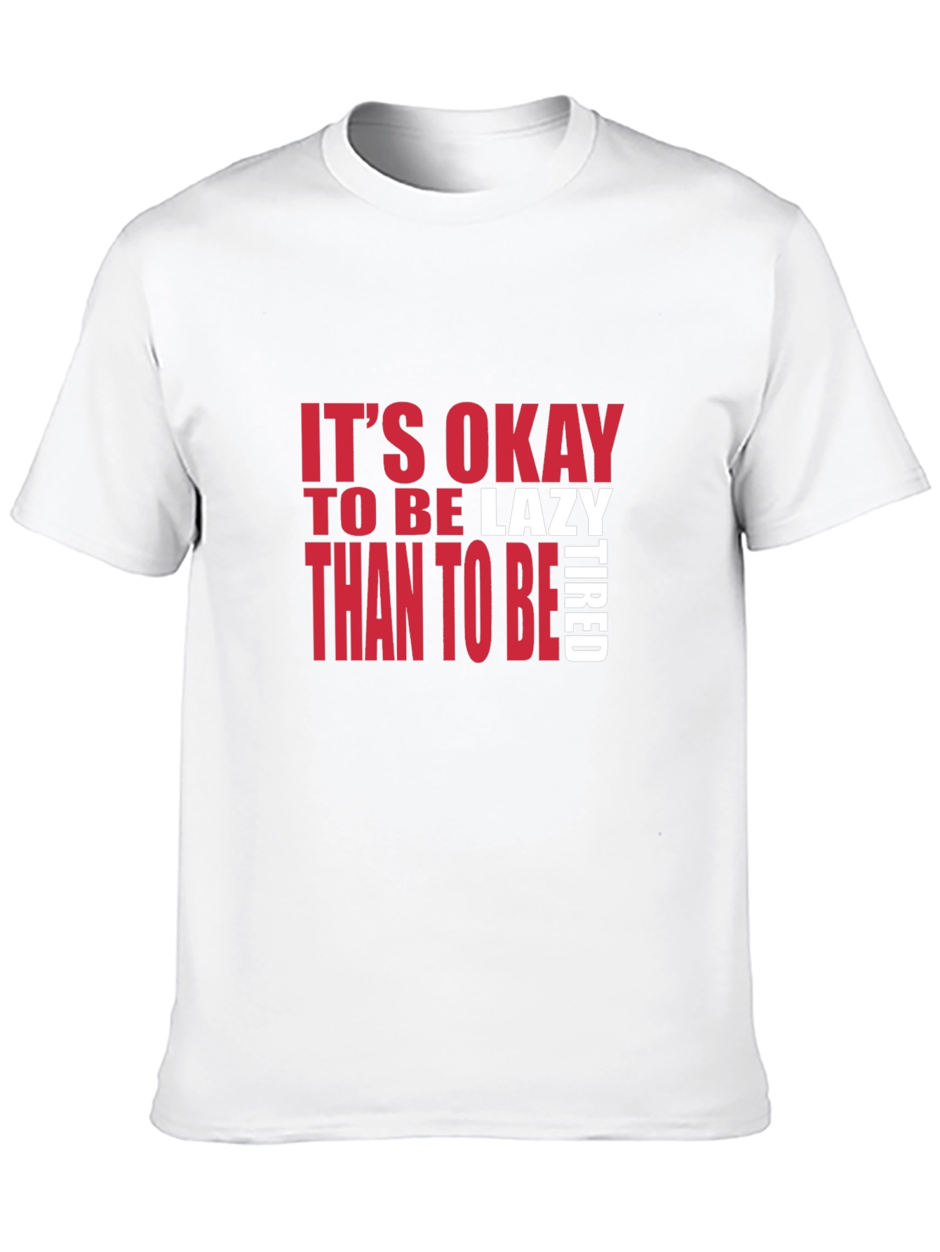 Its Okay to be Lazy T-Shirt