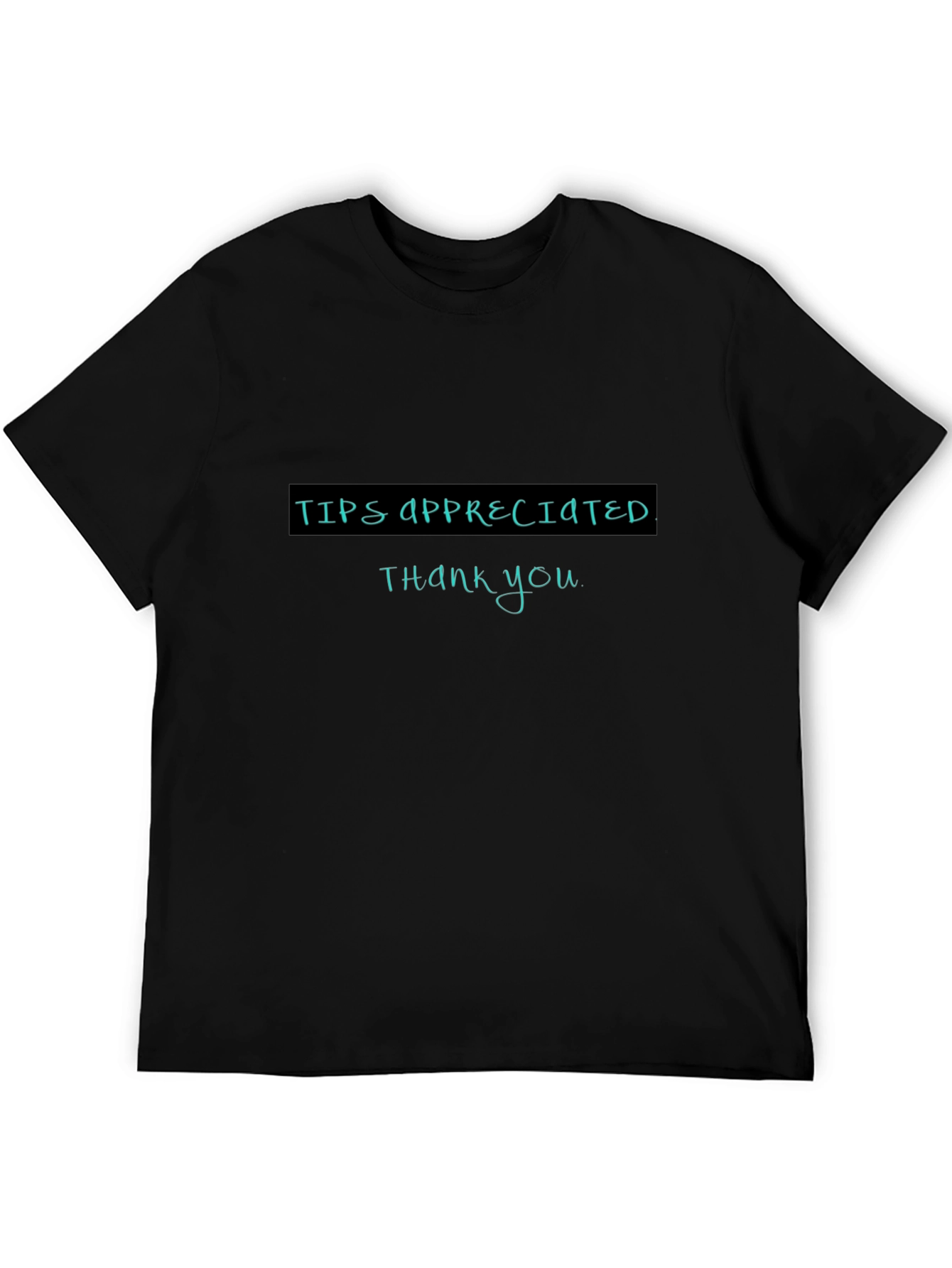 Tips Appreciated Crewneck T-Shirt
