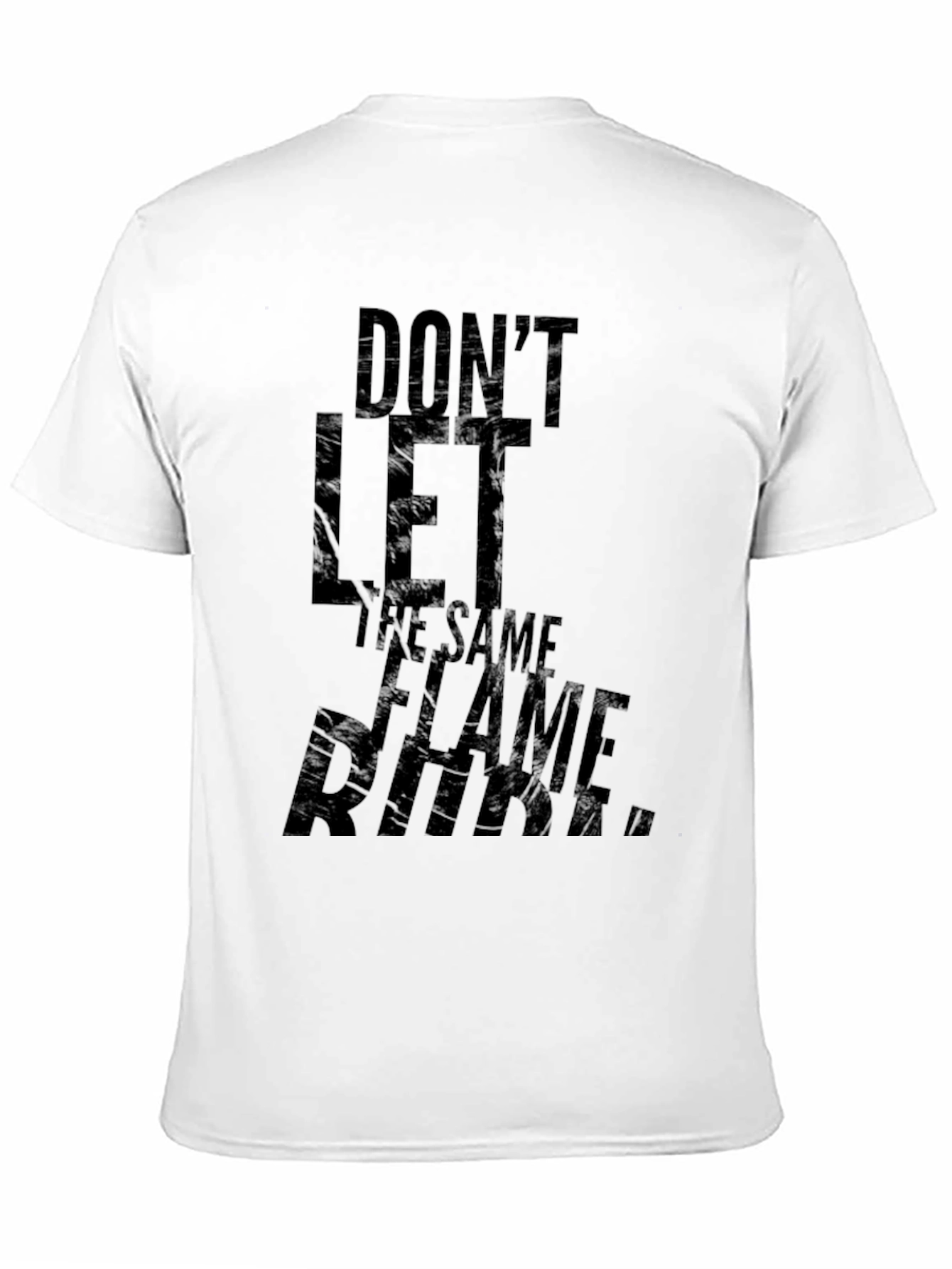 Dont Let The Same Flame T-Shirt