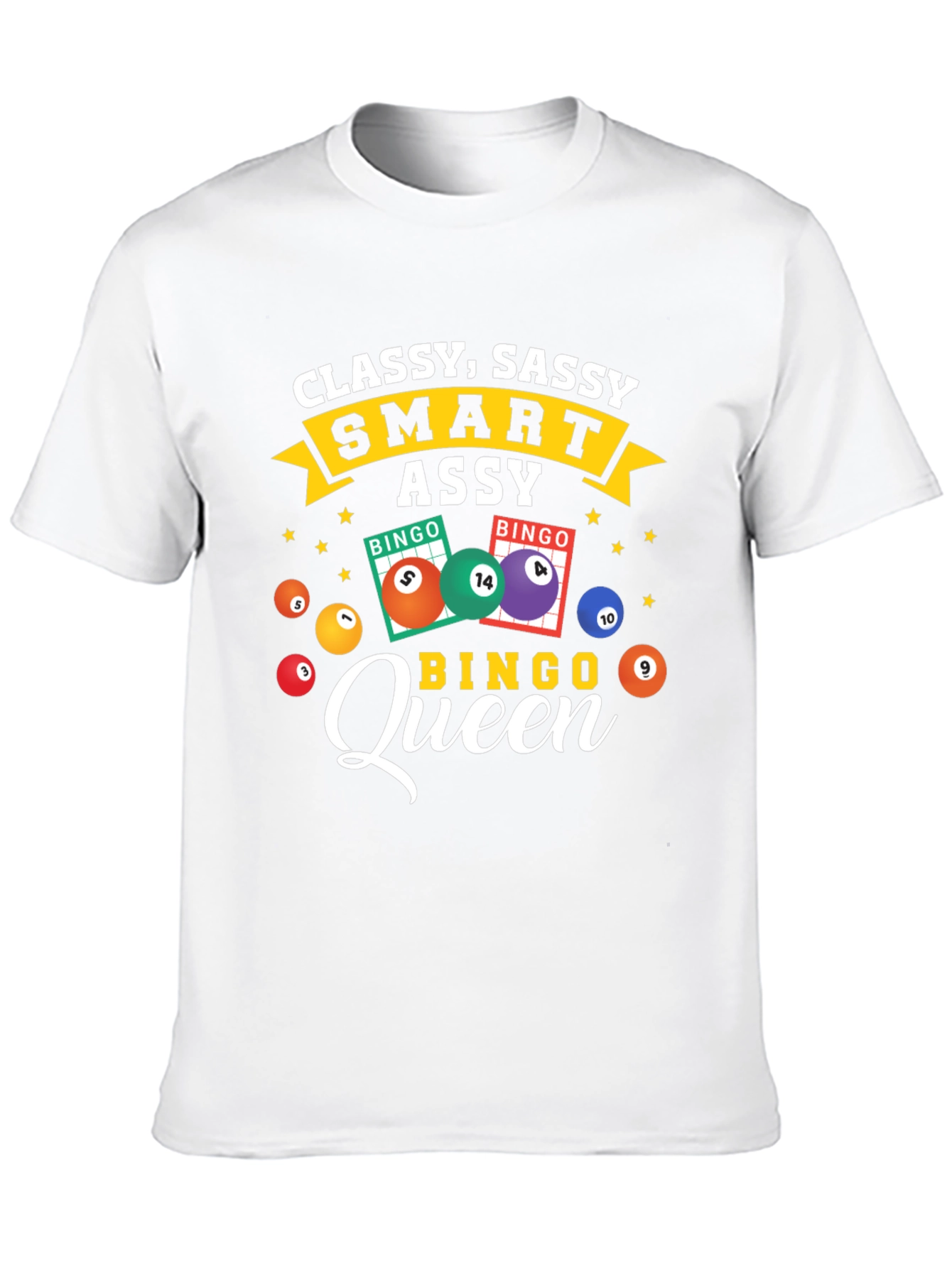 Classy Sassy Smart Assy Bingo Queen T-Shirt
