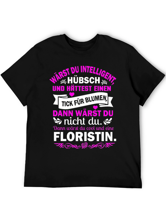 Funny Florist T-Shirt - Intelligent & Cool Design