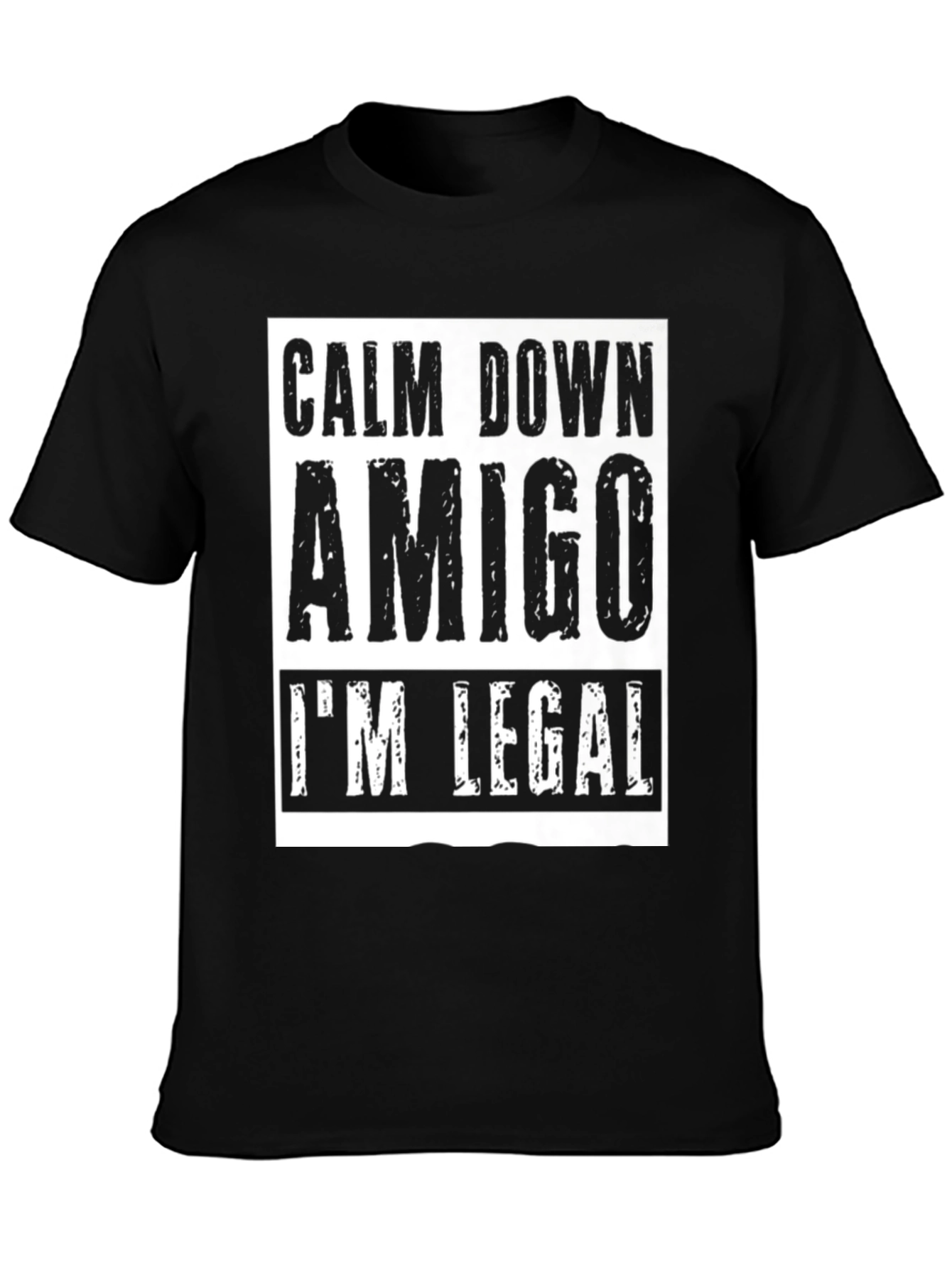 Calm Down Amigo Im Legal T-Shirt