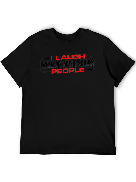 I Laugh When My Music Scares People Black T-Shirt