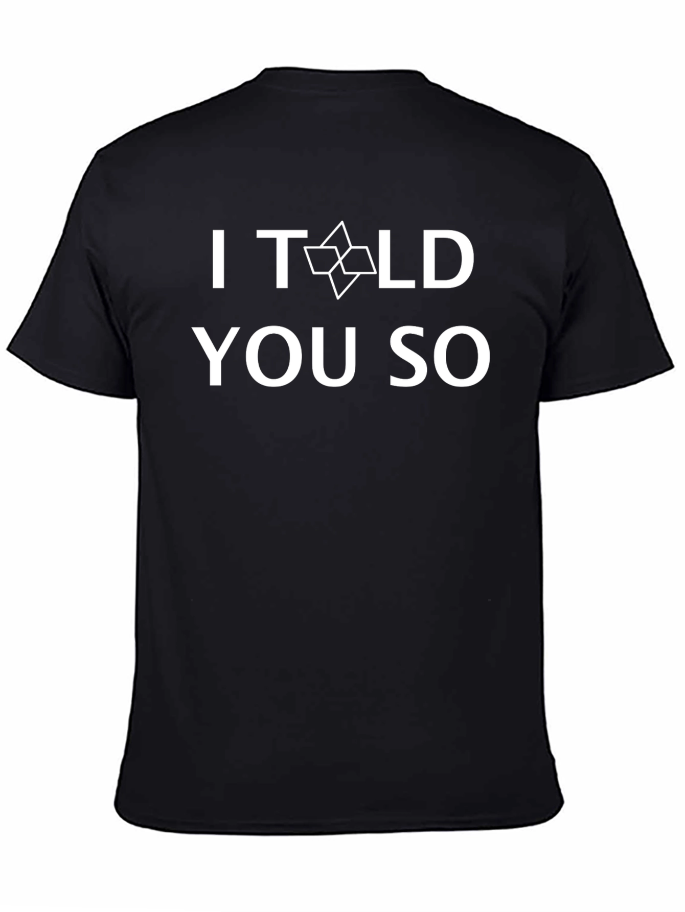 I Told You So T-Shirt - Funny Graphic Tee