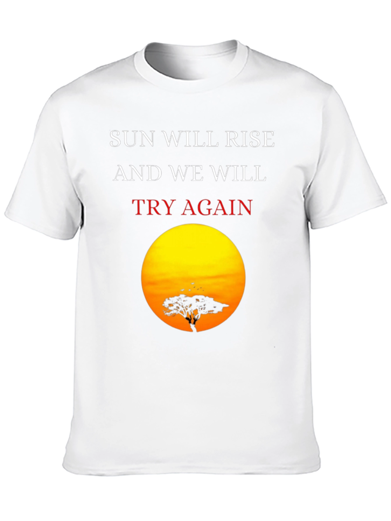 Sunrise Silhouette T-Shirt: Sun Will Rise Try Again
