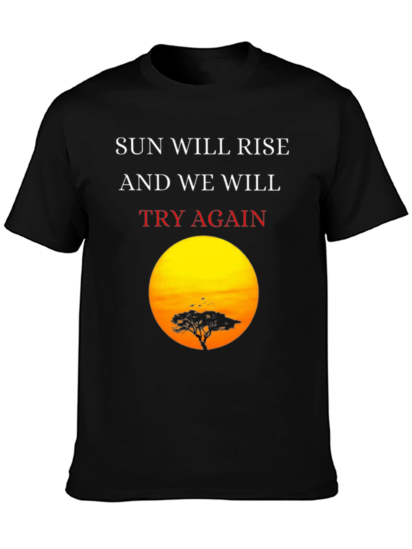 Sunrise Silhouette T-Shirt: Sun Will Rise Try Again