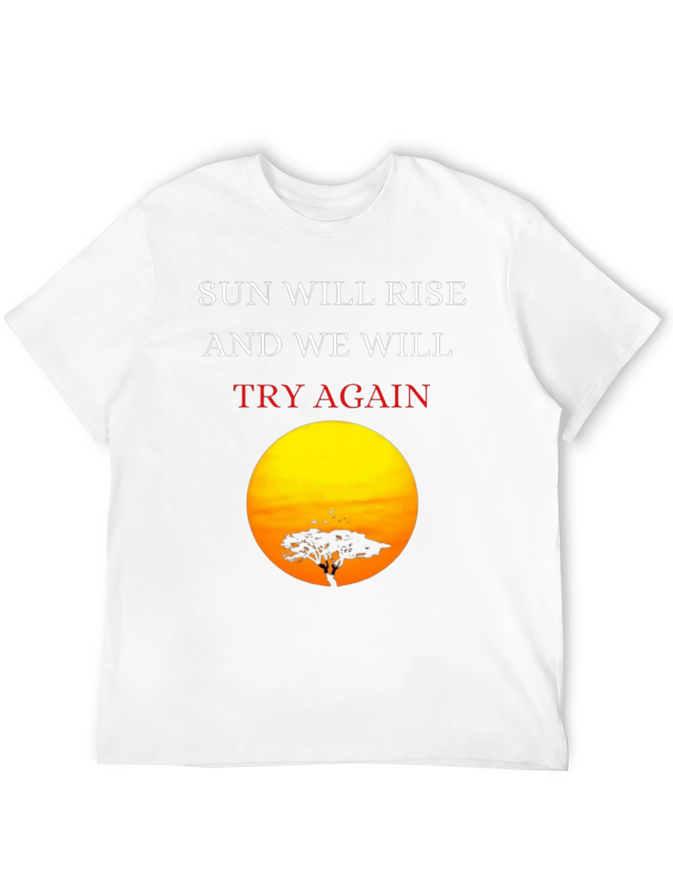 Sunrise Silhouette T-Shirt: Sun Will Rise Try Again