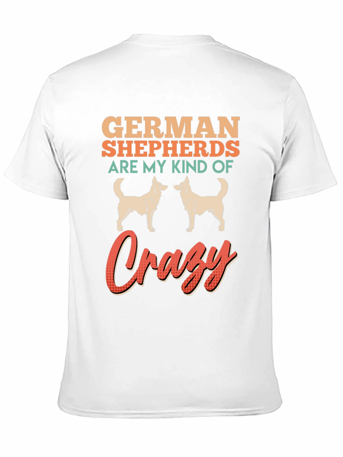 German Shepherd Crazy T-Shirt