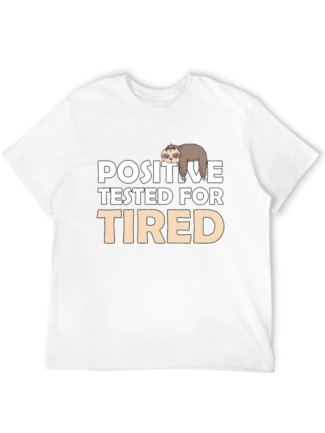 Positive Tested for Tired Sloth T-Shirt