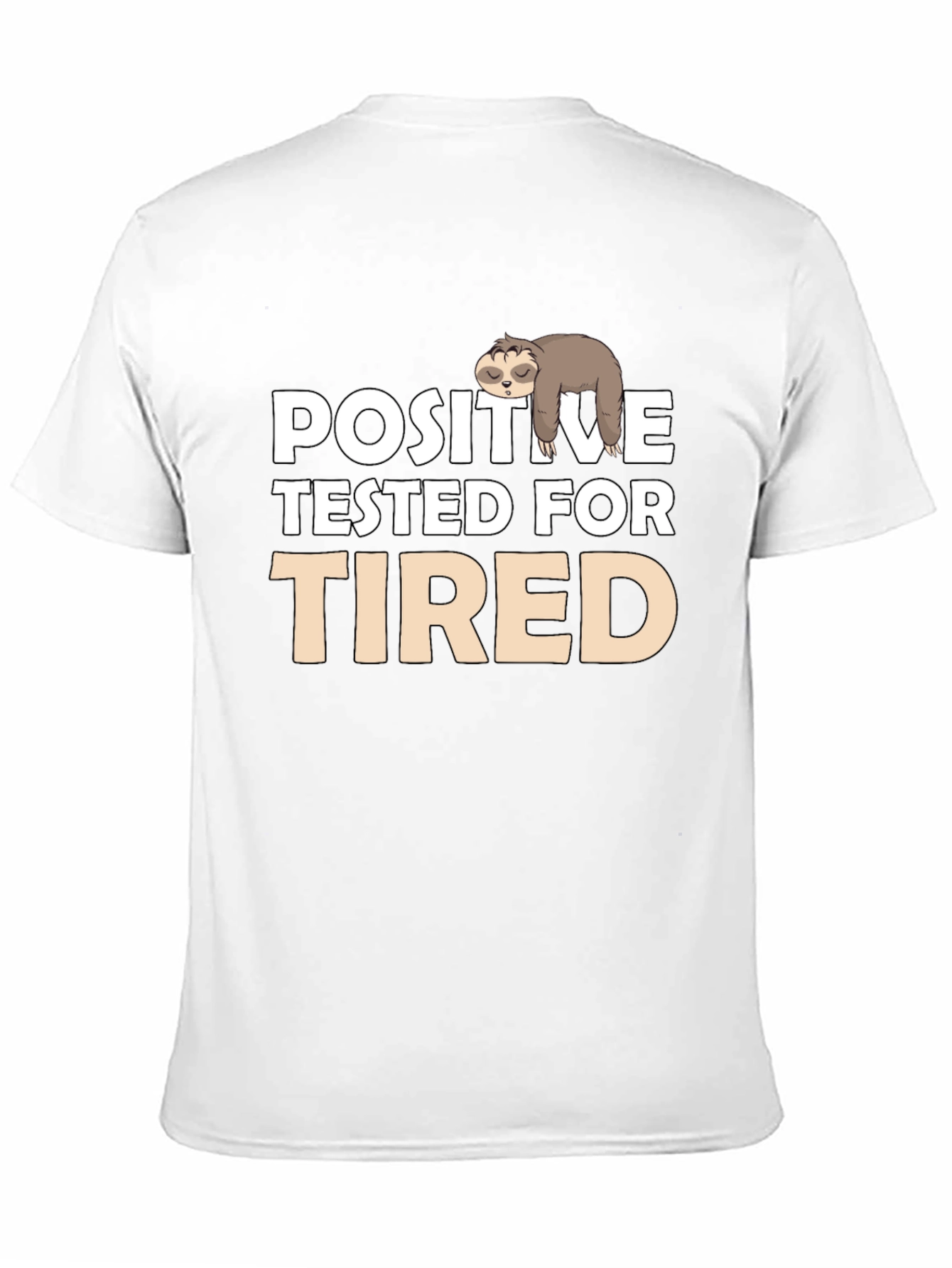 Positive Tested for Tired Sloth T-Shirt