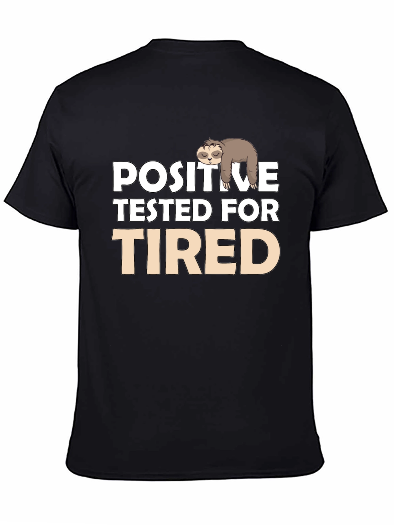 Positive Tested for Tired Sloth T-Shirt