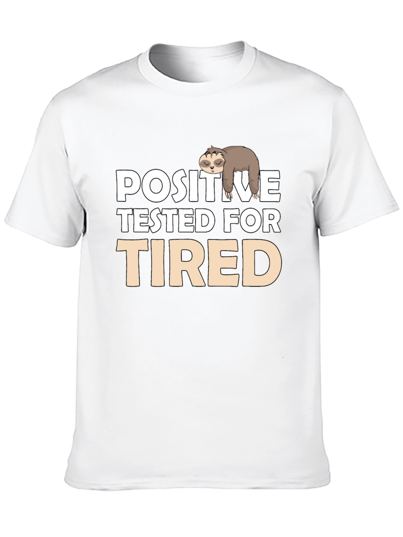 Positive Tested for Tired Sloth T-Shirt