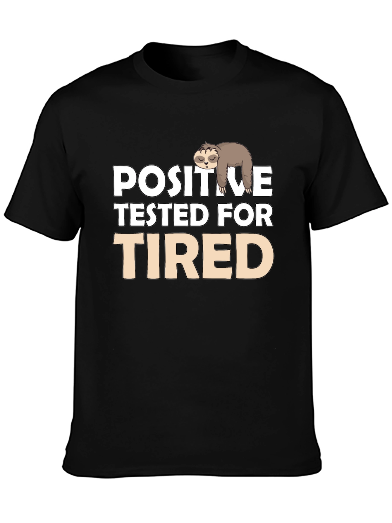 Positive Tested for Tired Sloth T-Shirt