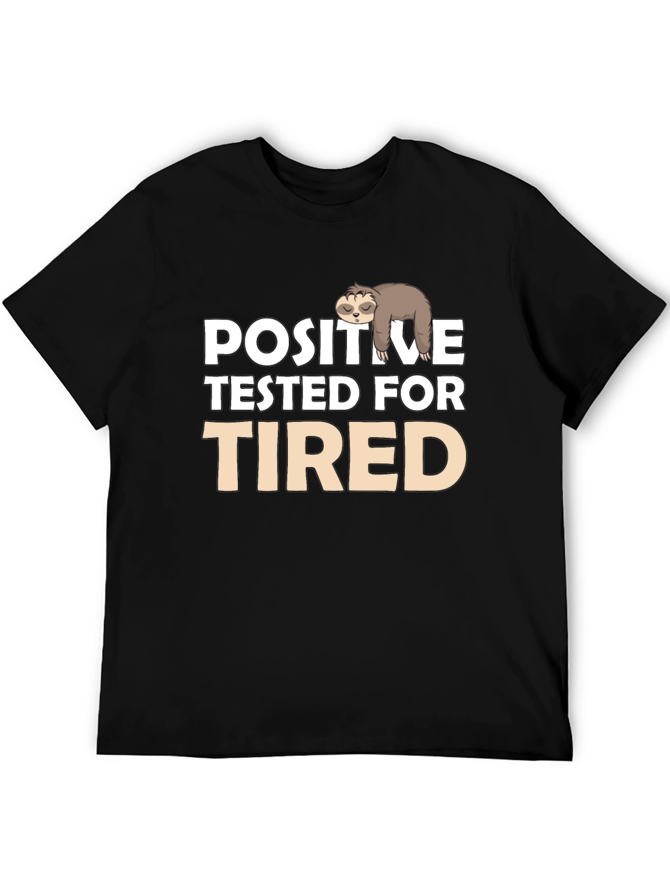 Positive Tested for Tired Sloth T-Shirt