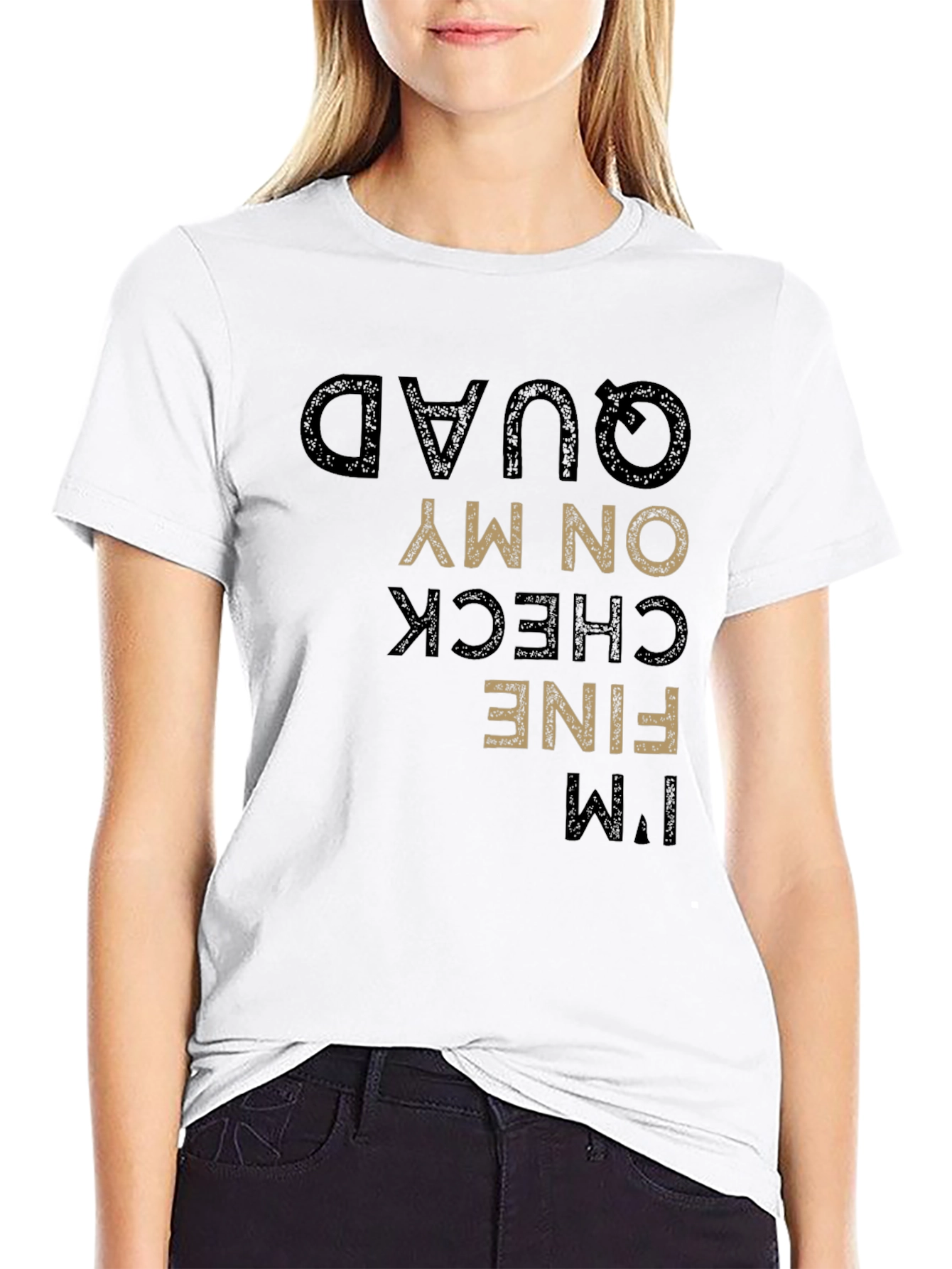 Funny Im Fine Check On My Quad T-Shirt