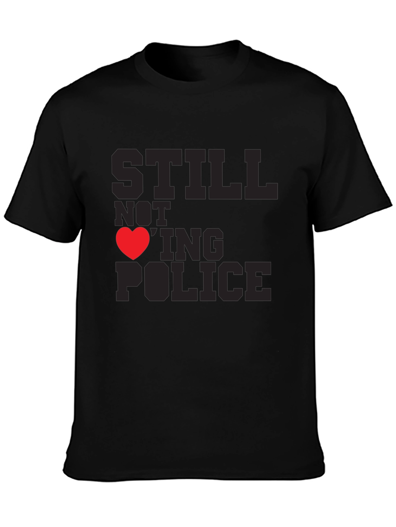 Still Not Loving Police Graphic Tee - Black