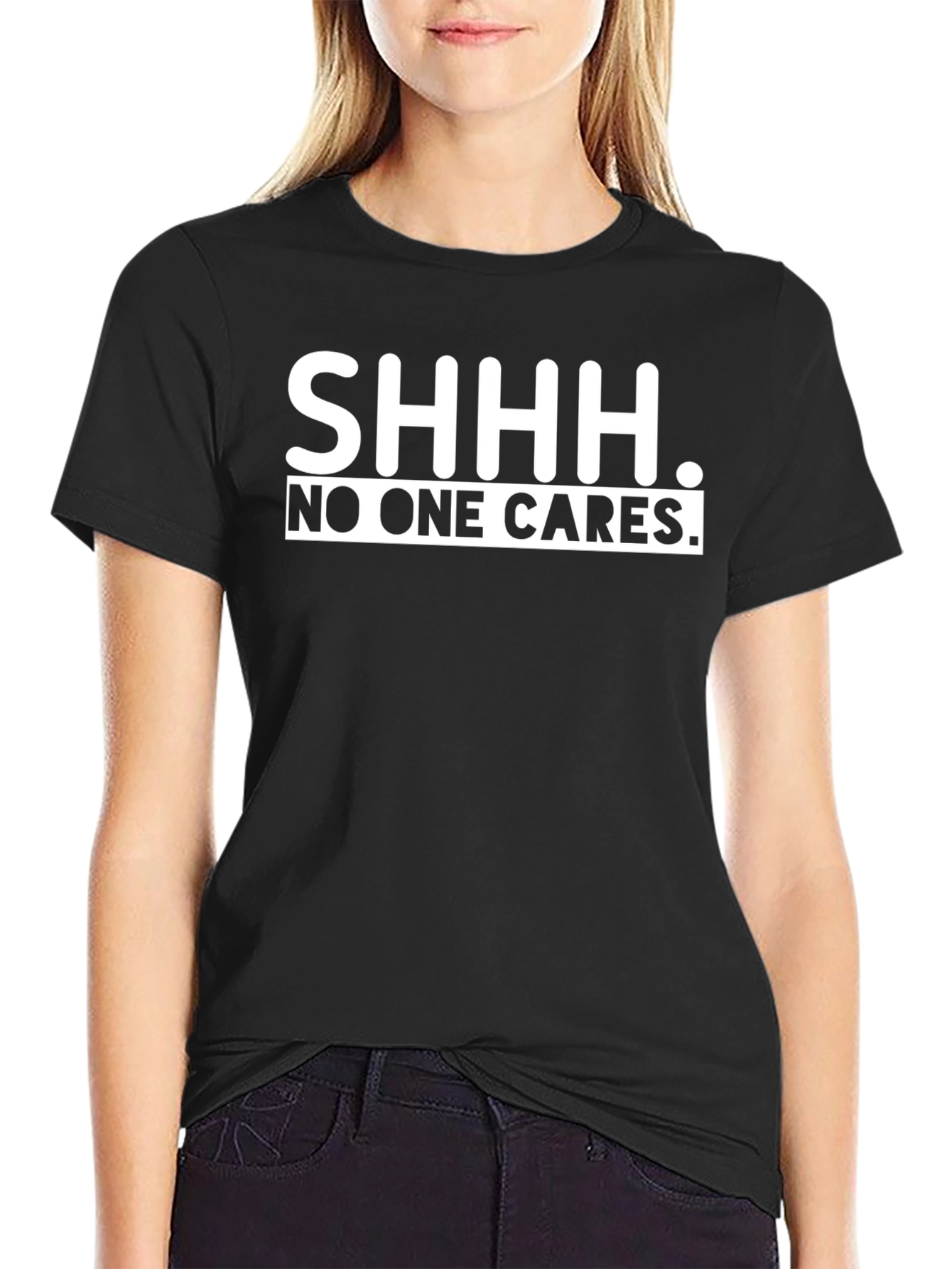 SHHH. No One Cares. Graphic T-Shirt