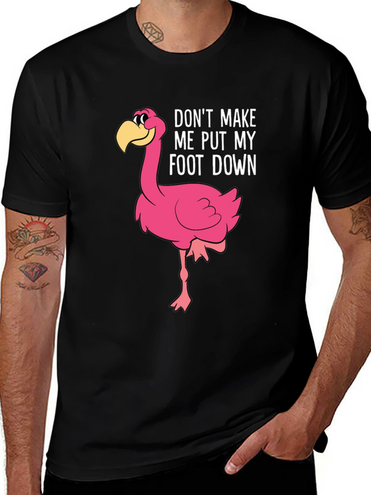 Funny Flamingo T-Shirt - Dont Make Me Put My Foot Down