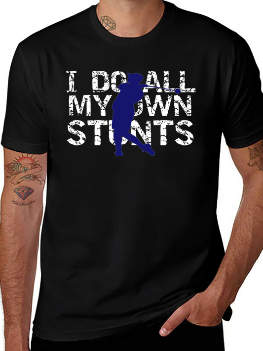 I Do All My Own Stunts Graphic T-Shirt