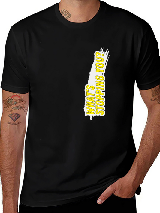 Motivational Black T-Shirt: Whats Stopping You?