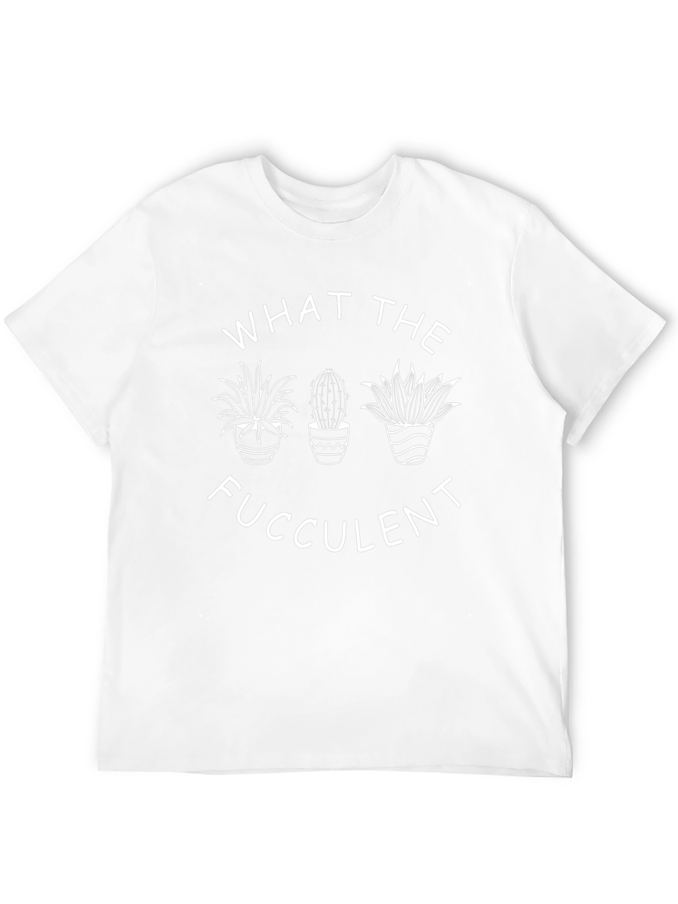 What The Fucculent Funny Plant T-Shirt