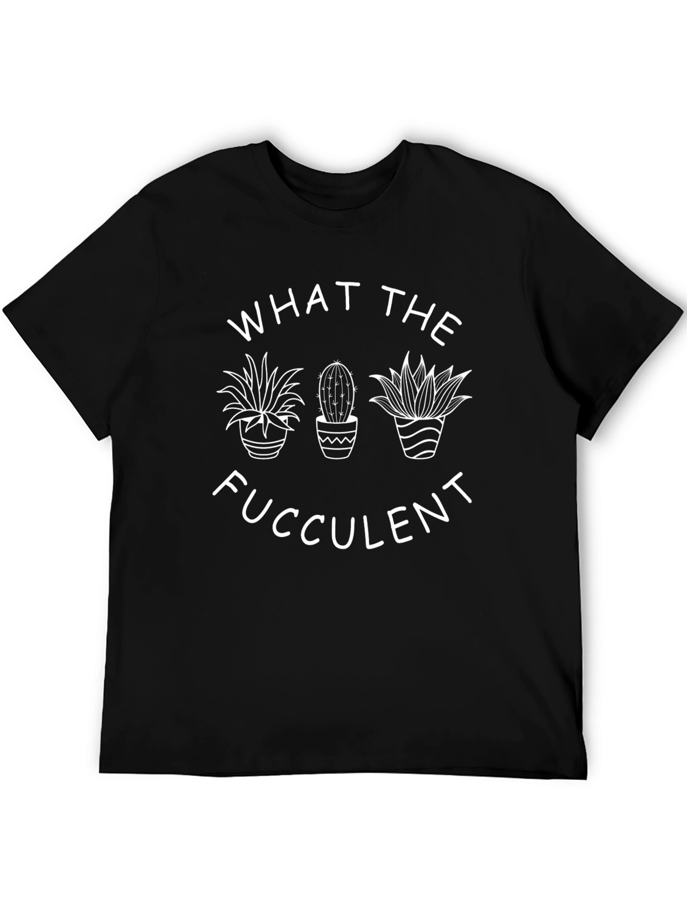 What The Fucculent Funny Plant T-Shirt
