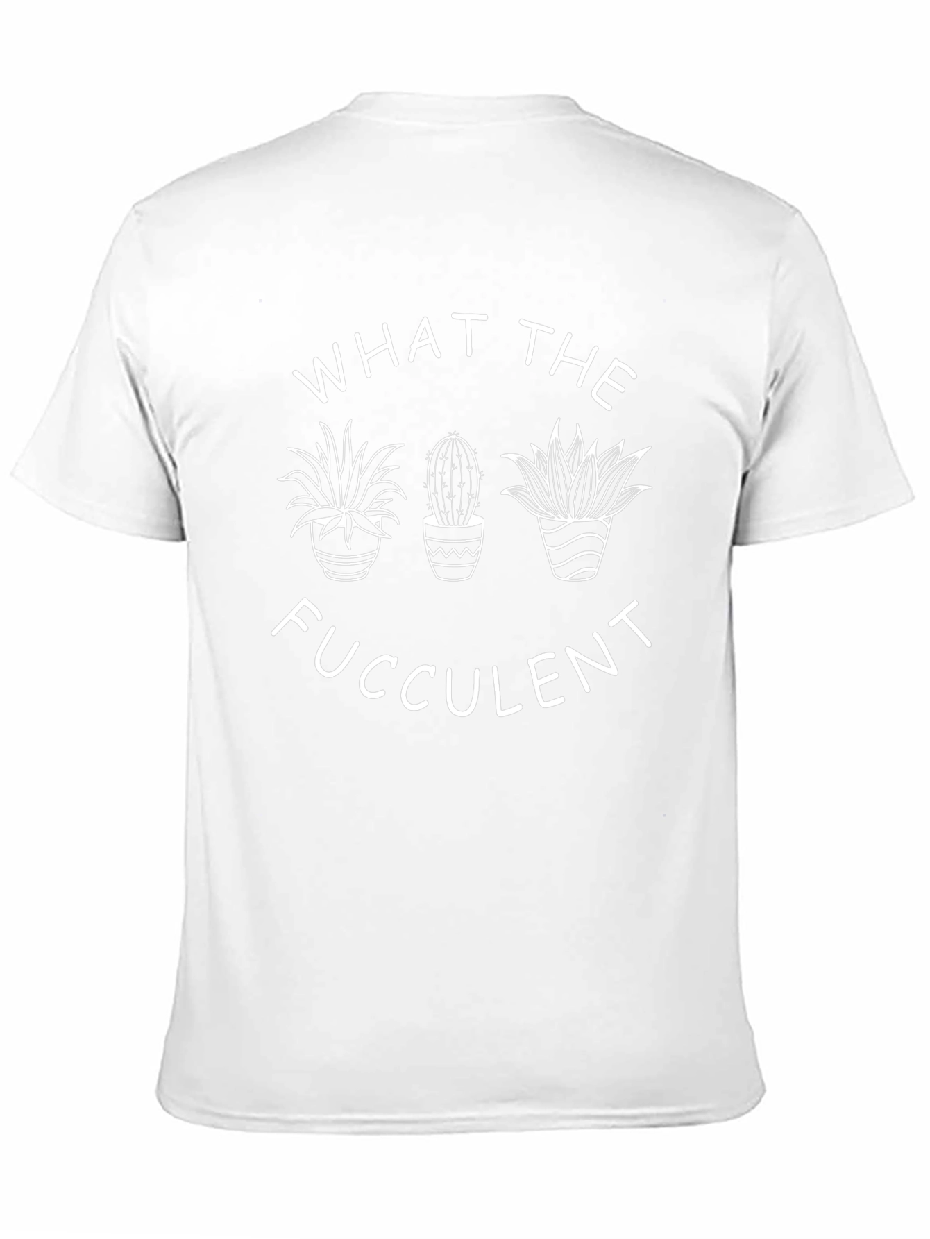 What The Fucculent Funny Plant T-Shirt