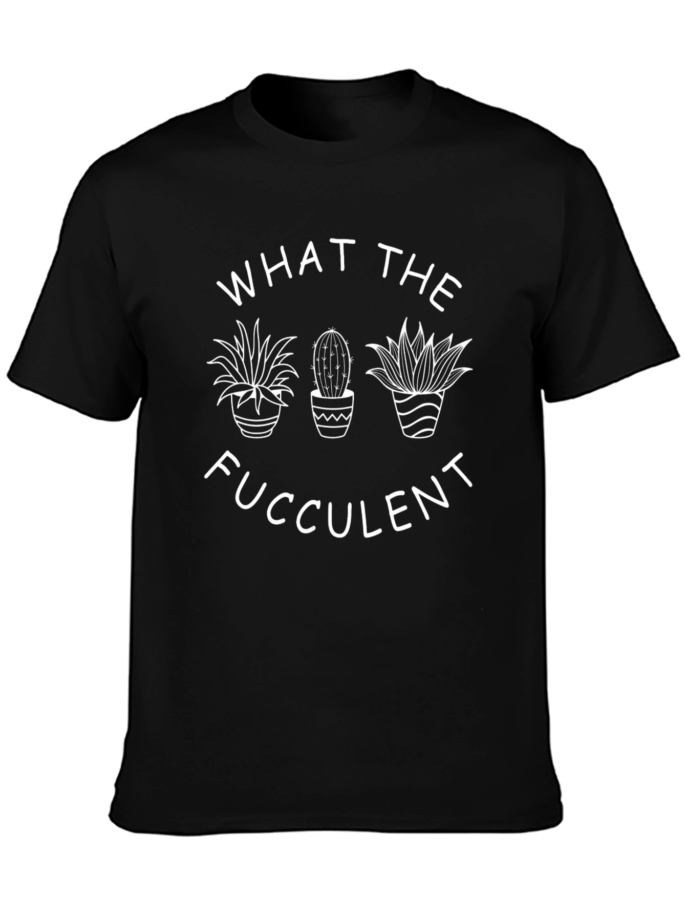 What The Fucculent Funny Plant T-Shirt