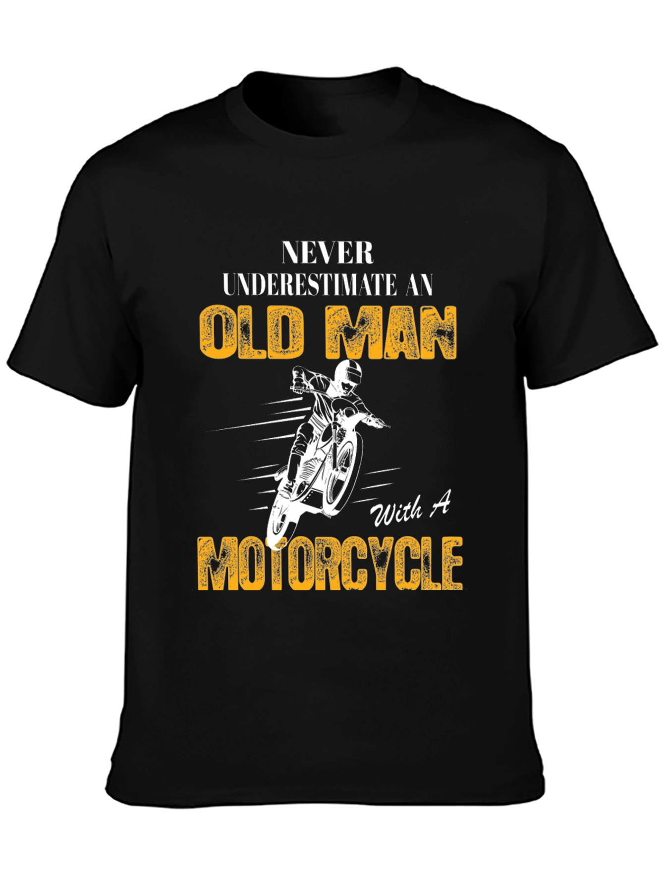 Old Man Motorcycle T-Shirt: Never Underestimate Fun