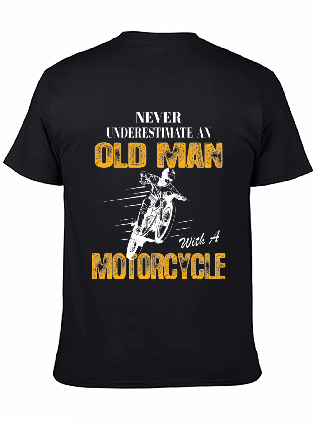 Old Man Motorcycle T-Shirt: Never Underestimate Fun