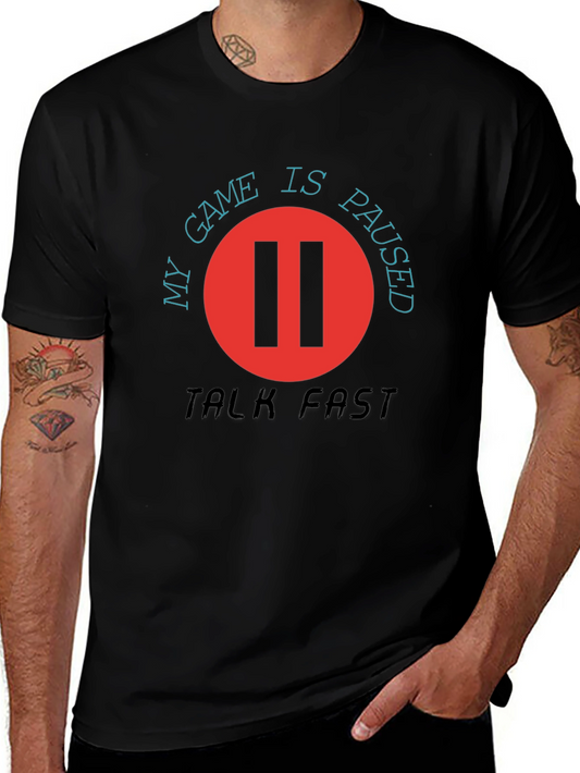 My Game is Paused - Talk Fast T-Shirt