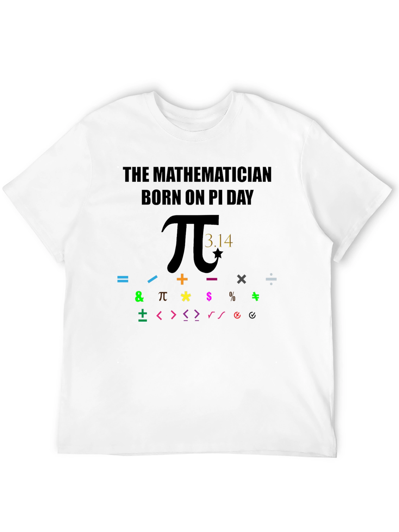 The Mathematician Born on Pi Day T-Shirt
