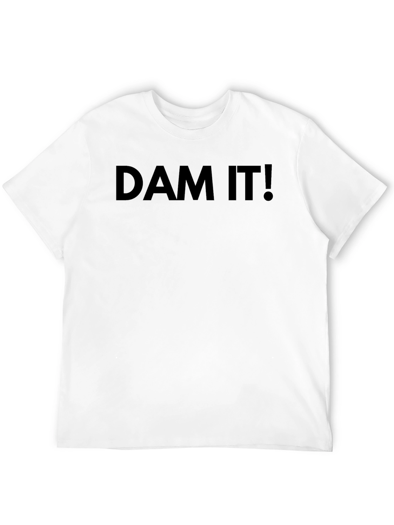 Dam It! Funny Graphic T-Shirt - Express Yourself!
