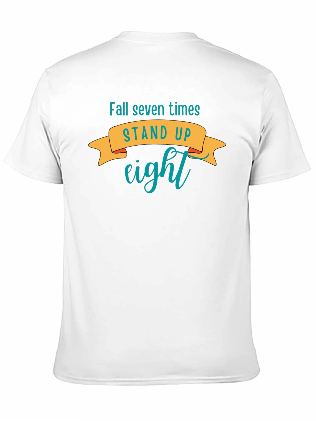 Motivational T-Shirt: Fall Seven Times Stand Up Eight