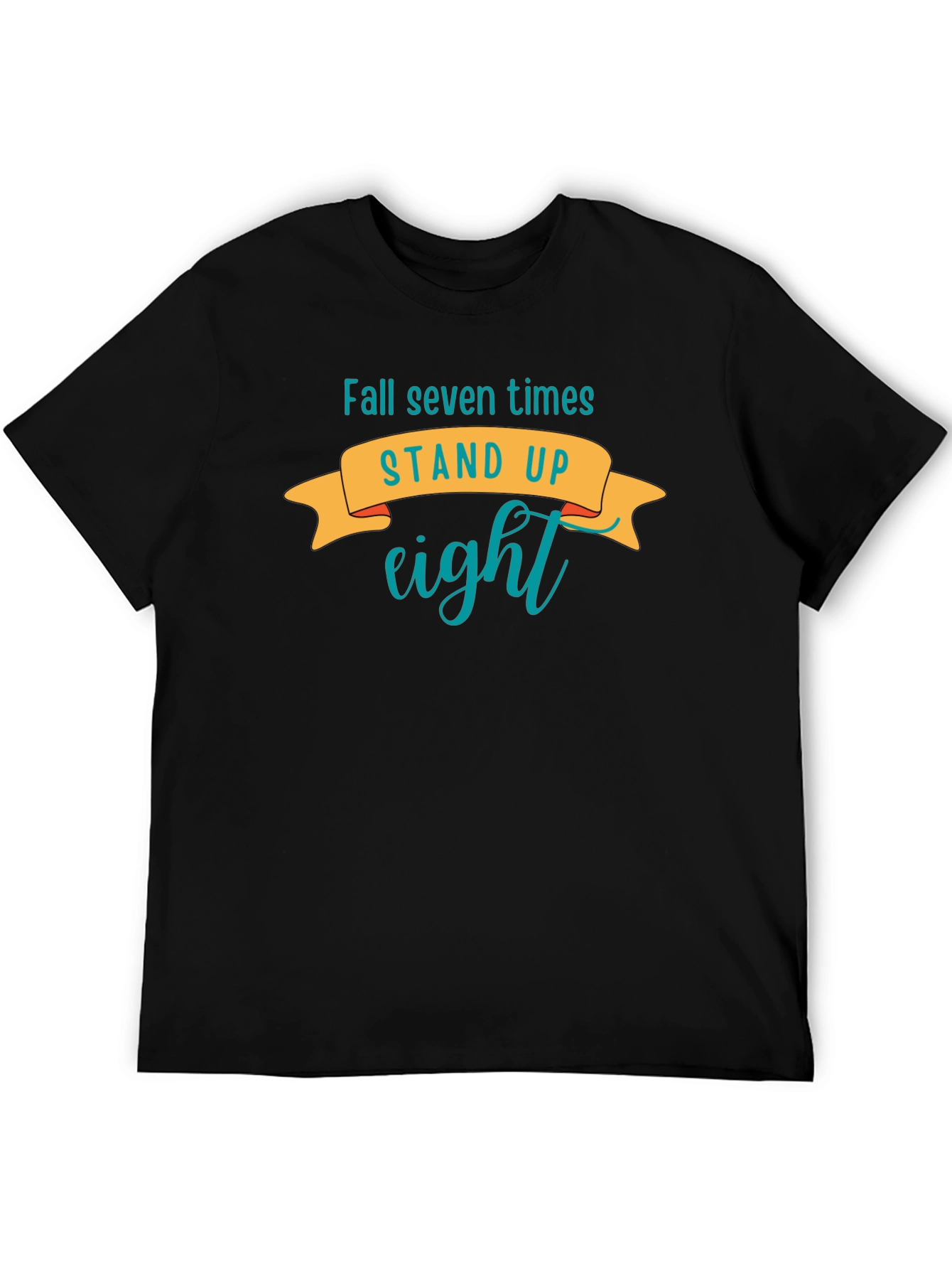Motivational T-Shirt: Fall Seven Times Stand Up Eight