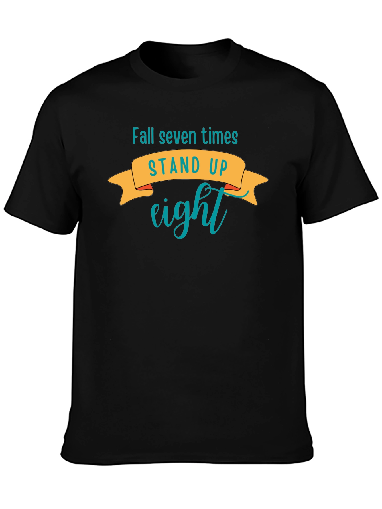 Motivational T-Shirt: Fall Seven Times Stand Up Eight