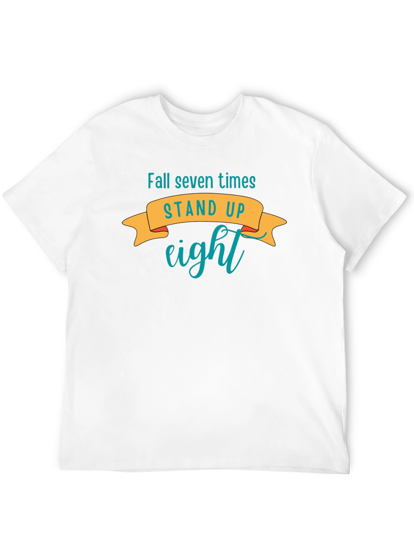 Motivational T-Shirt: Fall Seven Times Stand Up Eight