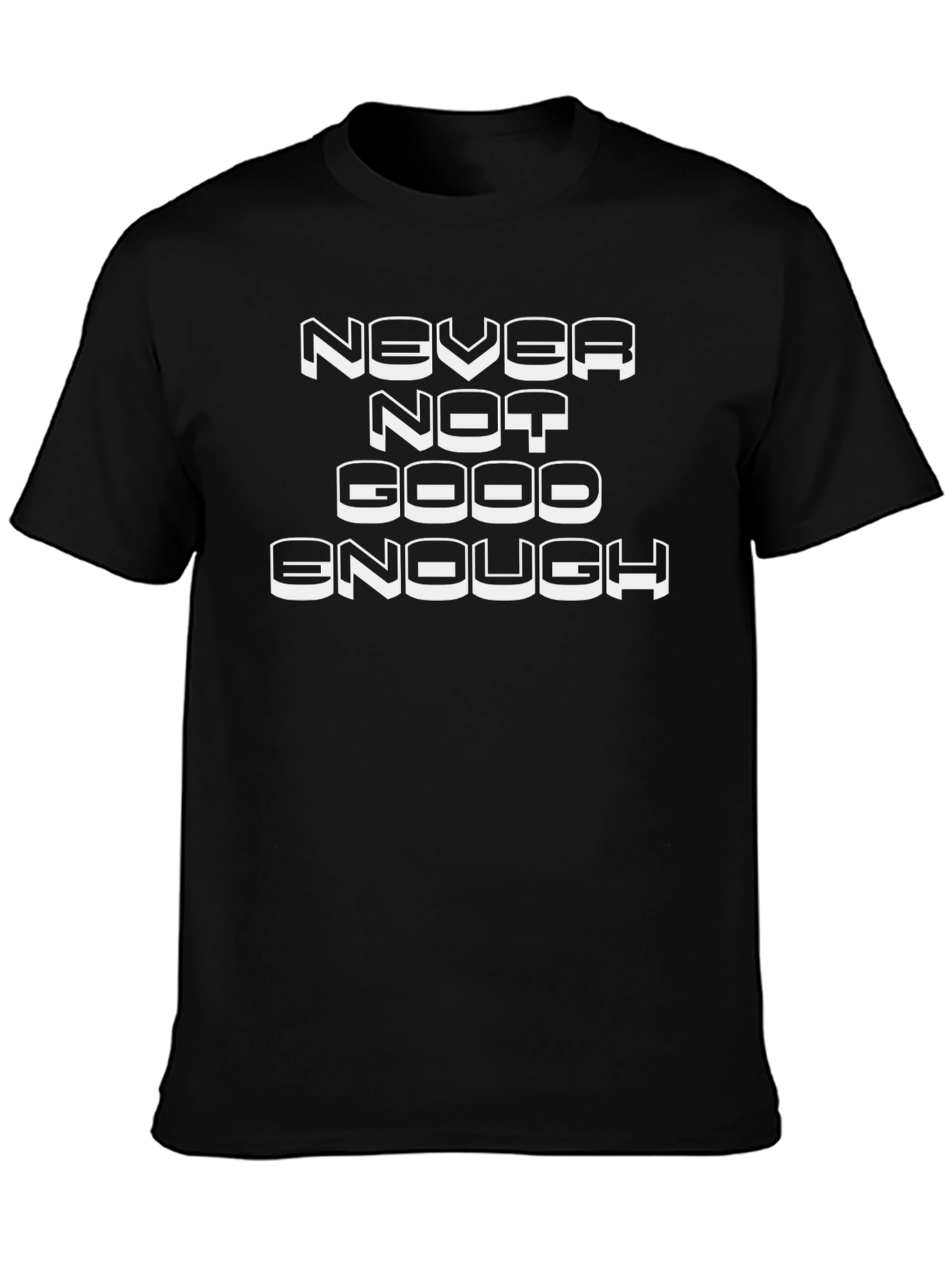 Never Not Good Enough Graphic Tee
