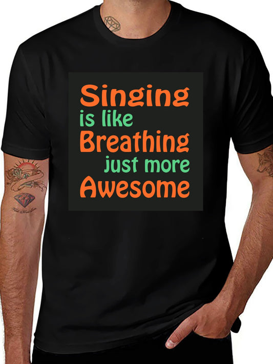 Singing is Like Breathing T-Shirt