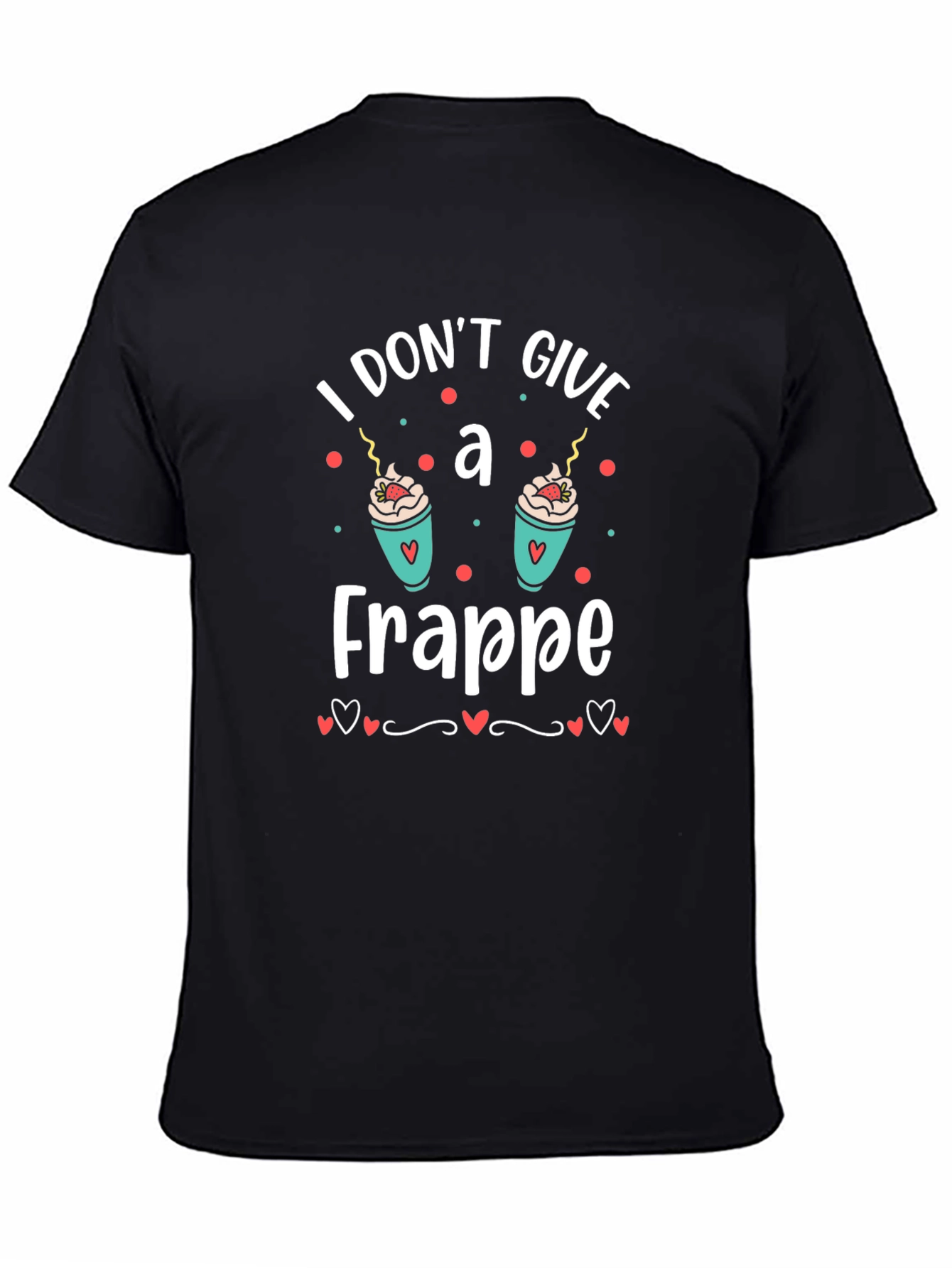 I Dont Give A Frappe T-Shirt