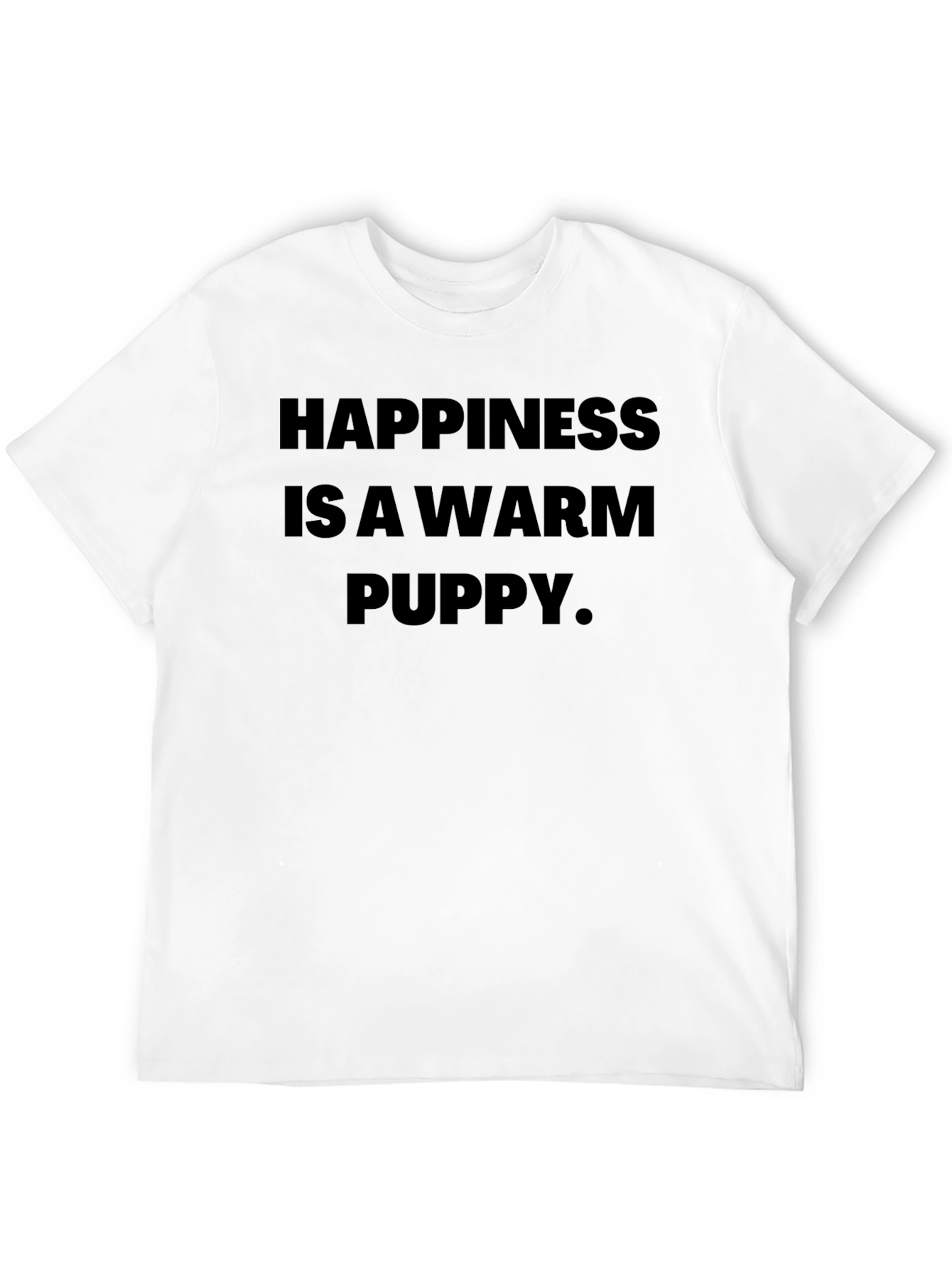 Happiness Is A Warm Puppy T-Shirt