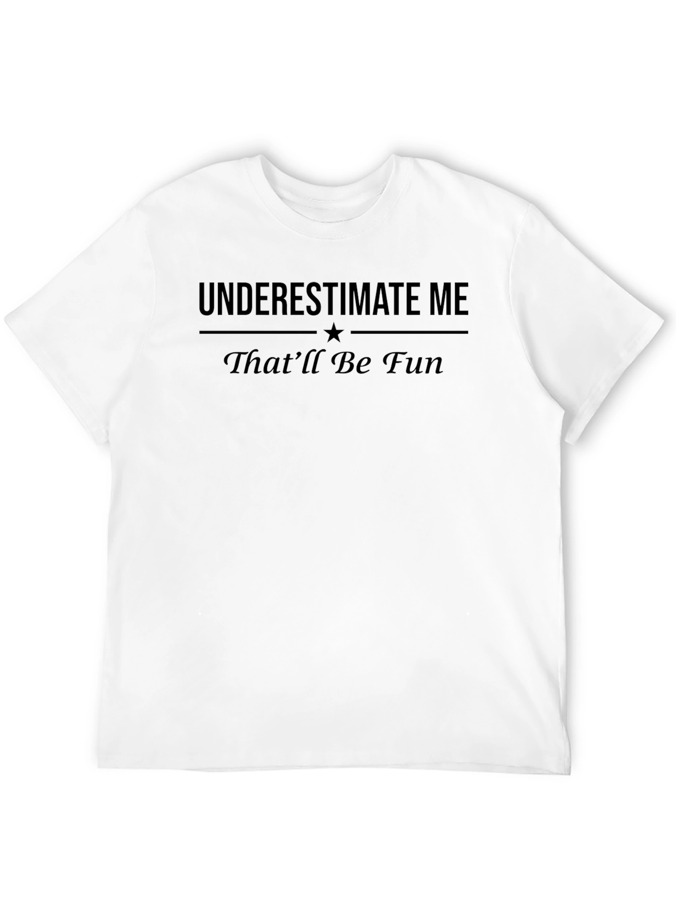 Underestimate Me Thatll Be Fun T-Shirt