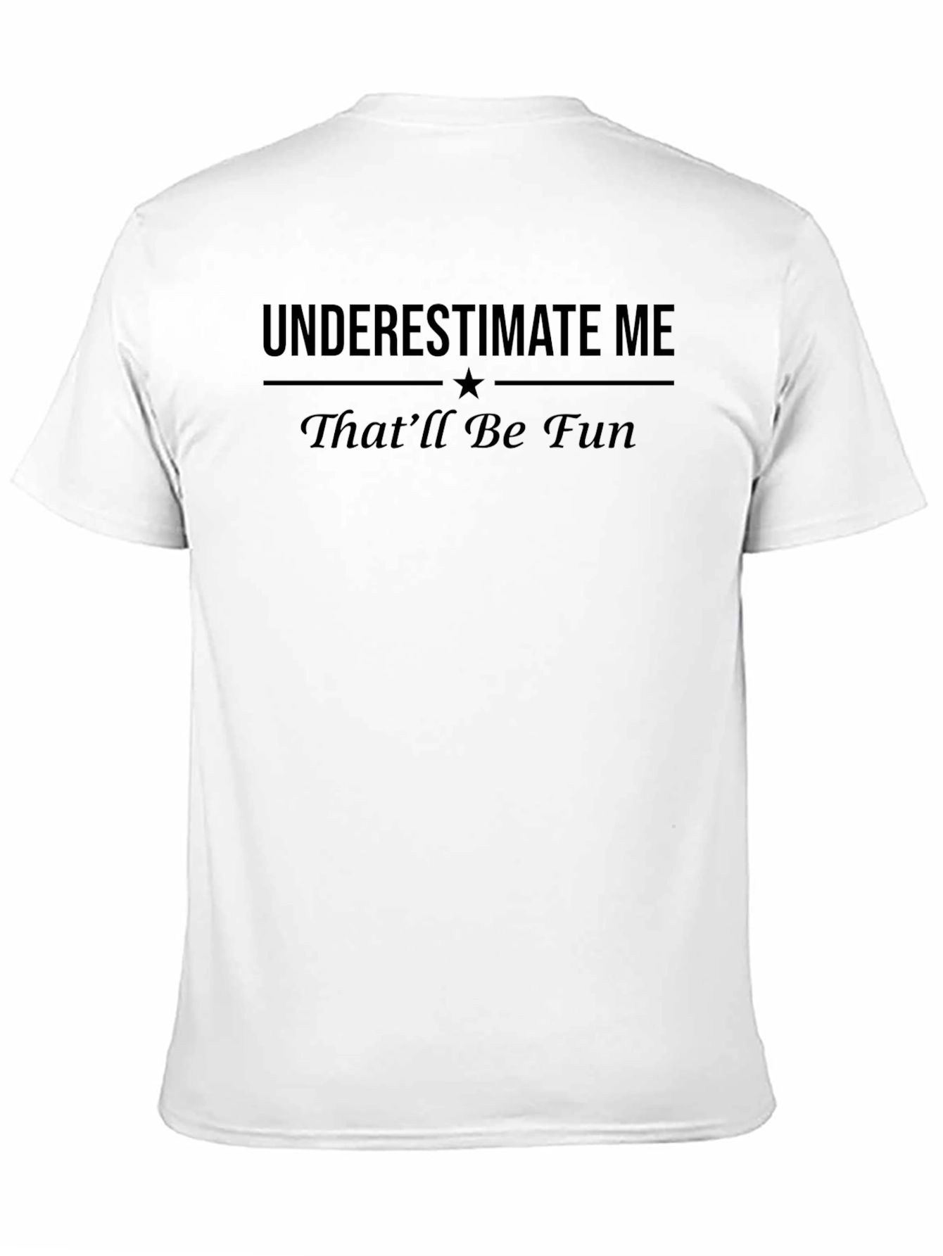 Underestimate Me Thatll Be Fun T-Shirt