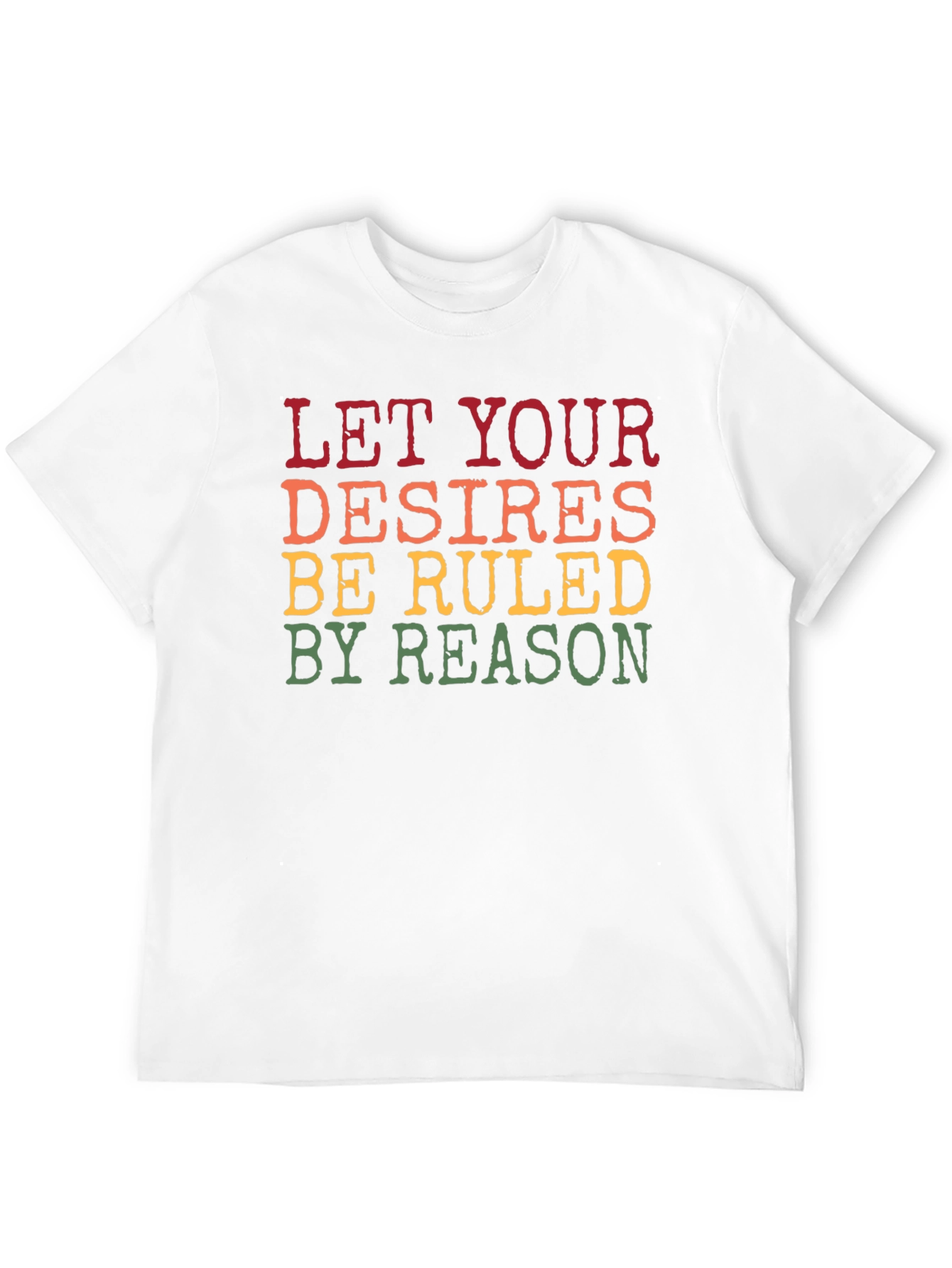 Let Your Desires Be Ruled By Reason T-Shirt
