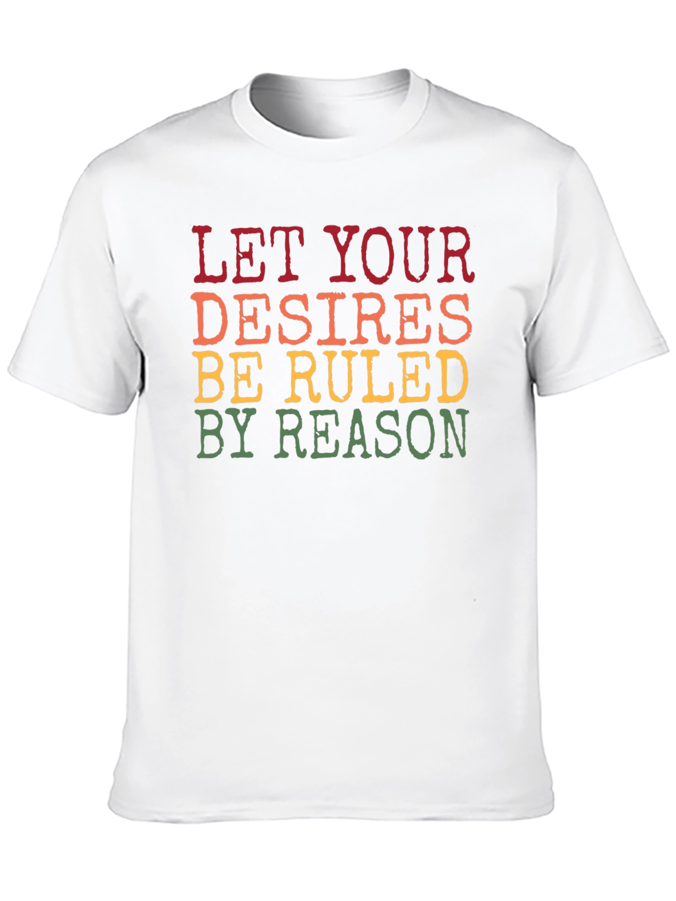 Let Your Desires Be Ruled By Reason T-Shirt