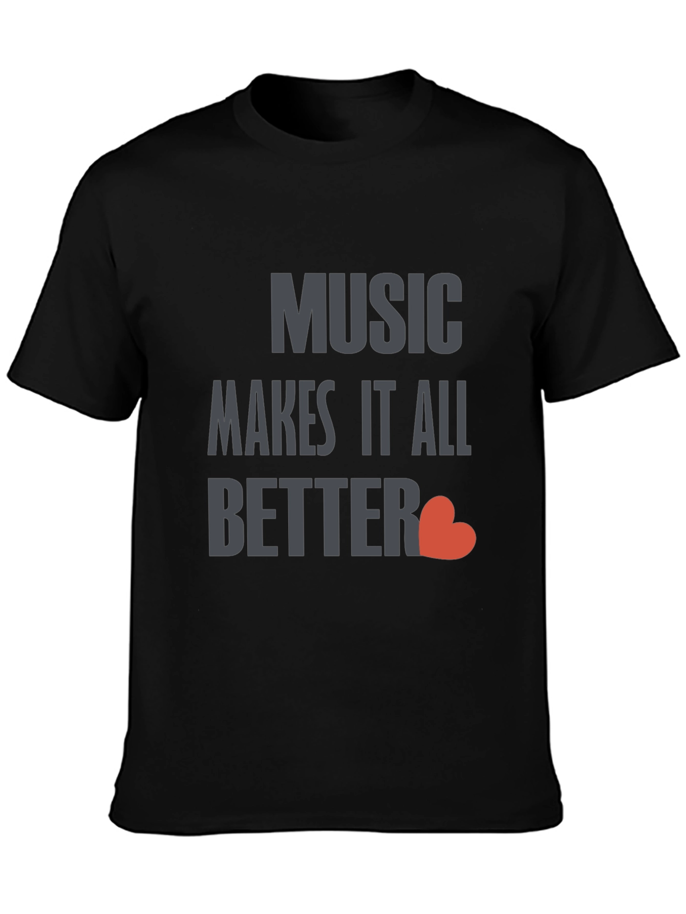 Music Makes It All Better Black T-Shirt