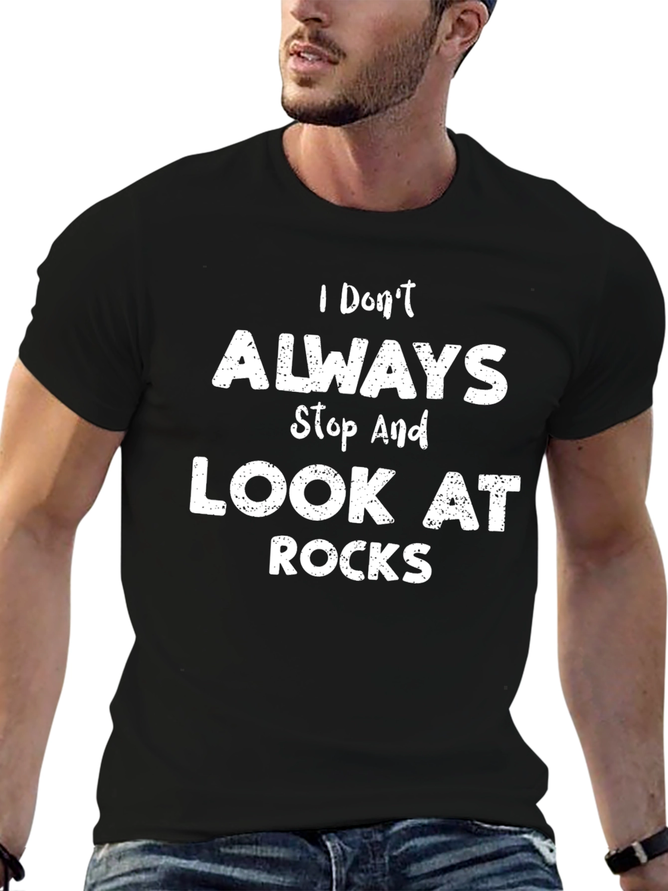 I Dont Always Look At Rocks Graphic T-Shirt