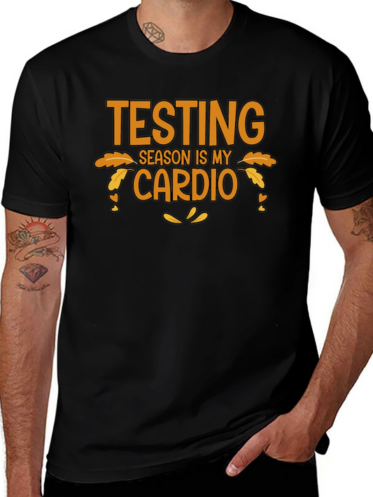 Testing Season is My Cardio T-Shirt