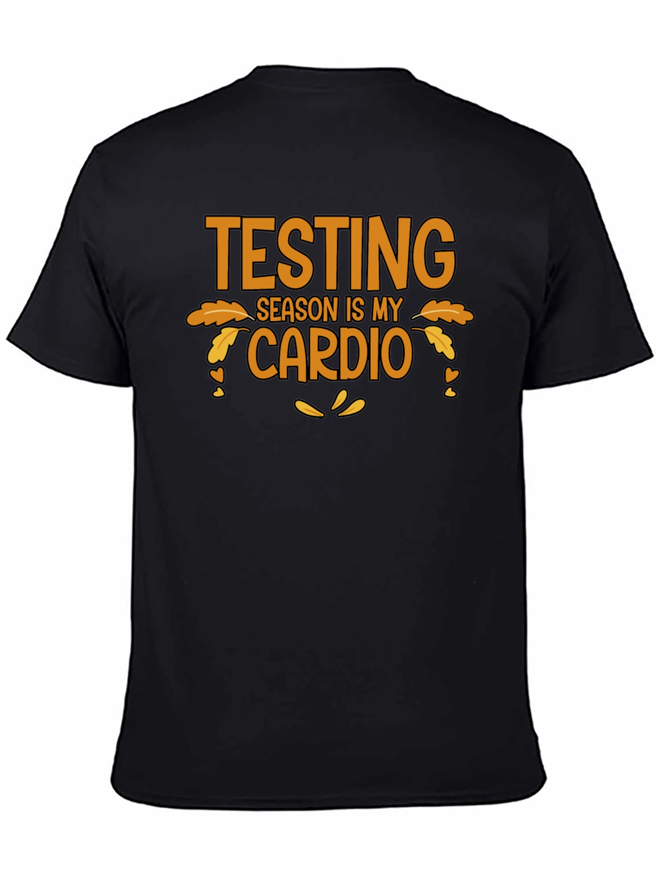 Testing Season is My Cardio T-Shirt