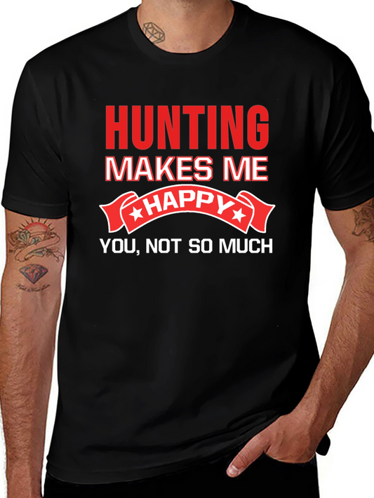 Hunting Makes Me Happy T-Shirt Funny Graphic Tee